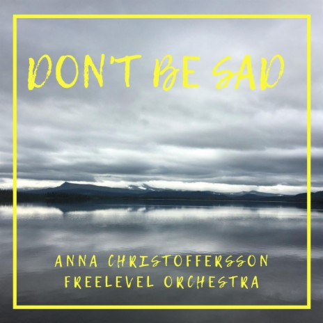 Don't be sad ft. Anna Christoffersson | Boomplay Music