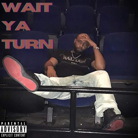 Wait Ya Turn