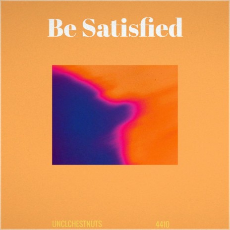 Be Satisfied ft. 4410 | Boomplay Music