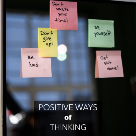 Positive Ways Of Thinking