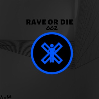 Rave or Die 002