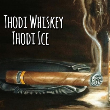 Thodi Whiskey Thodi Ice | Boomplay Music