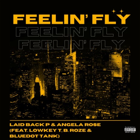 Feelin Fly ft. Laid Back P, LowKey T, B. Roze & BlueDot Tank