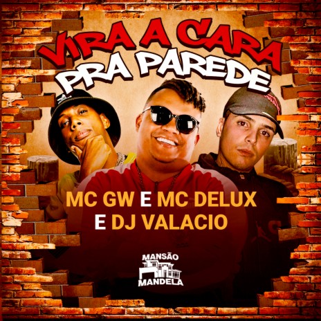 Vira a Cara pra Parede ft. Mc Gw & Dj Valacio | Boomplay Music