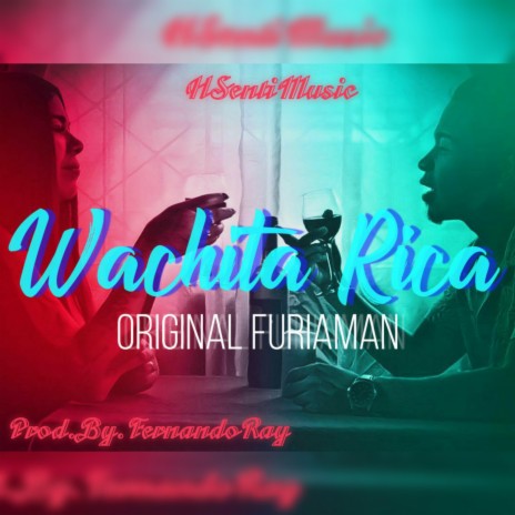 Wachita Rica ft. Original FuriaMan | Boomplay Music