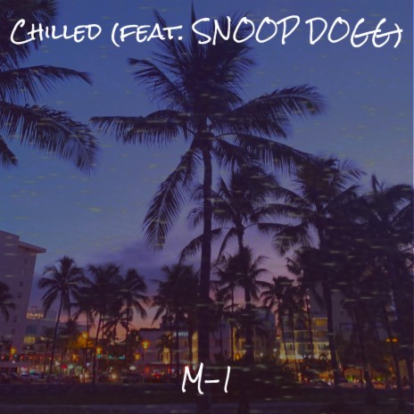 Chiled ft. SNOOP DOGG | Boomplay Music