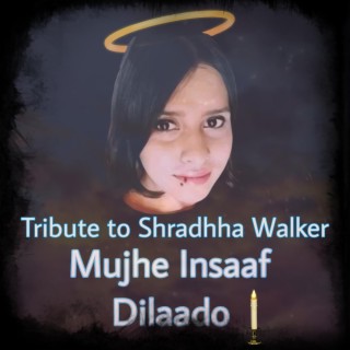 Mujhe Insaaf Dila do -Tribute to Shradha Walker Murder Insaf dilado
