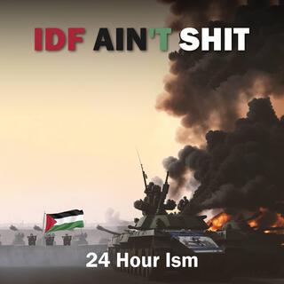 The IDF Ain't Shit