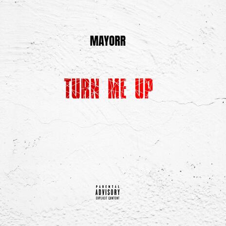 Turn me up | Boomplay Music