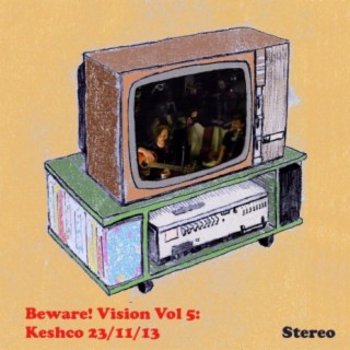 Beware! Vision Volume 5: Keshco 23​/​11​/​13