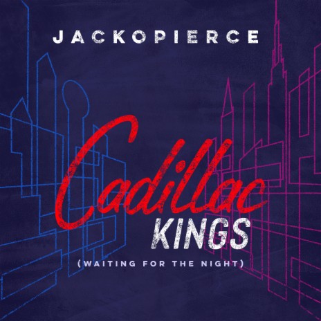 Cadillac Kings (Waiting for the Night) ft. Jack O'Neill & Cary Pierce | Boomplay Music