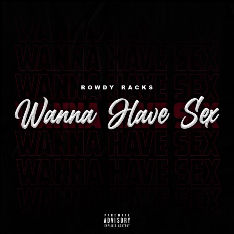 Wanna Have Sex | Boomplay Music