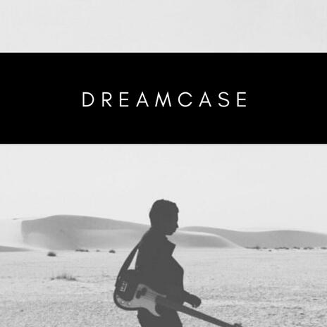 Dreamcase | Boomplay Music