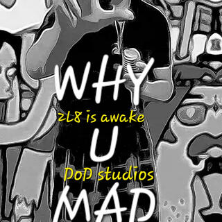 Why u mad