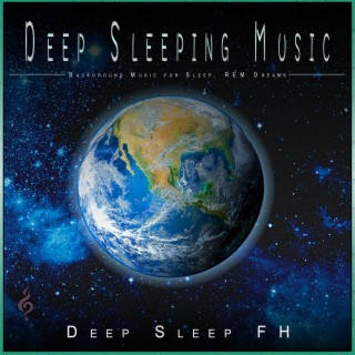 Deep Sleeping Music: Background Music for Sleep, REM Dreams