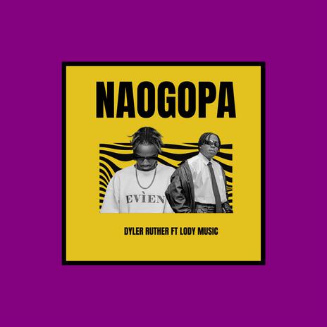 Naogopa ft. Lody Music | Boomplay Music