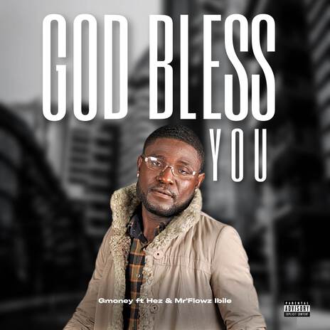 God Bless You ft. Hez & Mr Flowz ibile | Boomplay Music