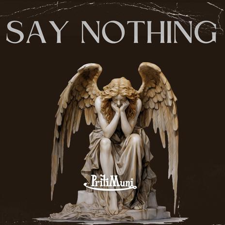 Say Nothing ft. Priti Muni | Boomplay Music