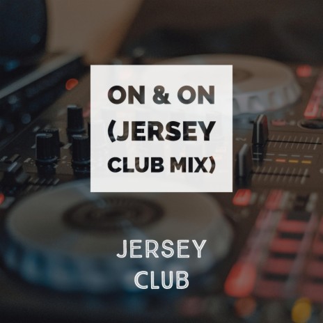 On & On (Jersey Club Mix)