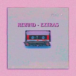 REWIND (EXTRAS)