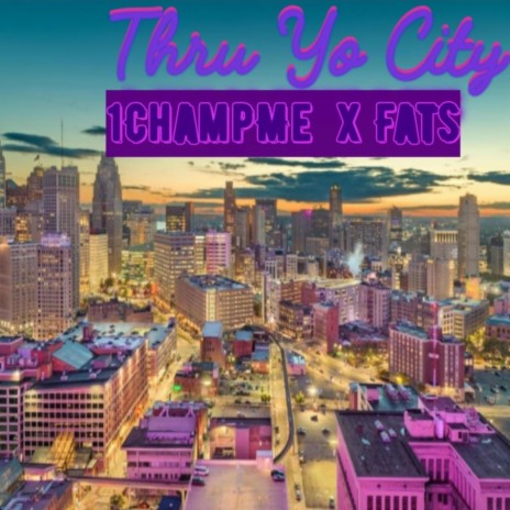 Thru Yo City ft. Fats