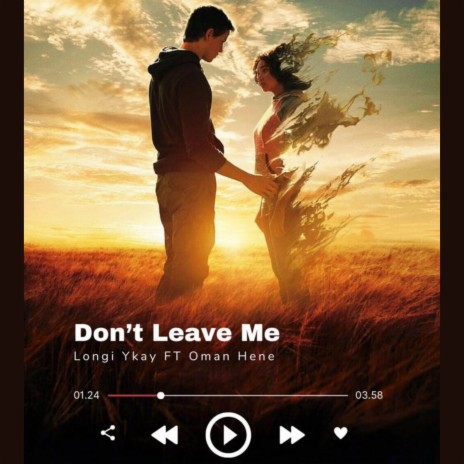 Don't leave me ft. Oman Hene | Boomplay Music