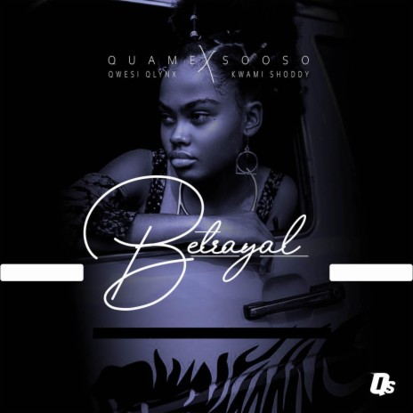 Betrayal (feat. Kwami sheddi x Qwesi Qlinx) | Boomplay Music
