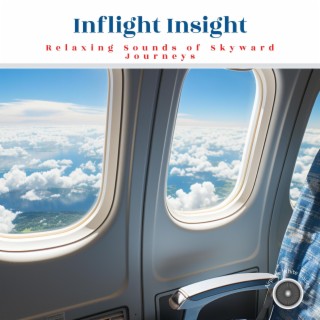 Inflight Insight: Relaxing Sounds of Skyward Journeys