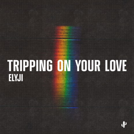 Tripping on Your Love | Boomplay Music