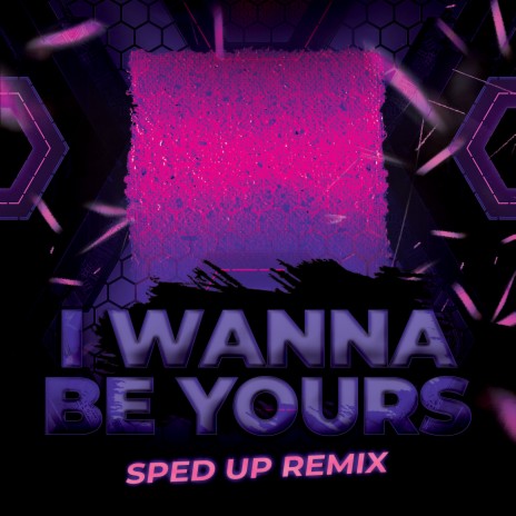 Wanna Be Yours (SpedUp Remix) | Boomplay Music