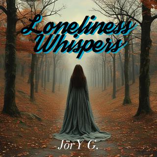 Loneliness Whispers lyrics | Boomplay Music