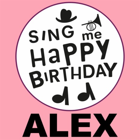 Sing Me Happy Birthday - Happy Birthday Alex (Classical Version) MP3 Download & Lyrics