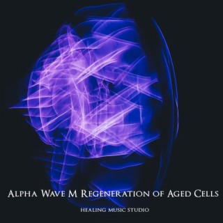 Alpha Wave Massage Throughout the Body, Regeneration of Aged Cells