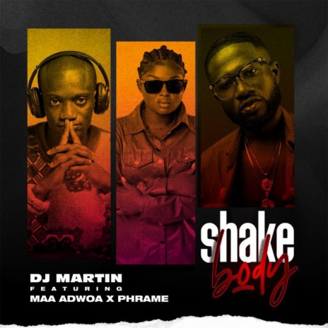 Shake Body ft. Phrame & Maa Adwoa | Boomplay Music