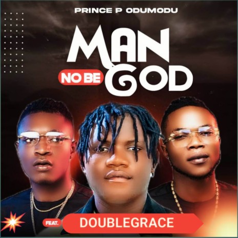 Man No Be God ft. Doublegrace | Boomplay Music