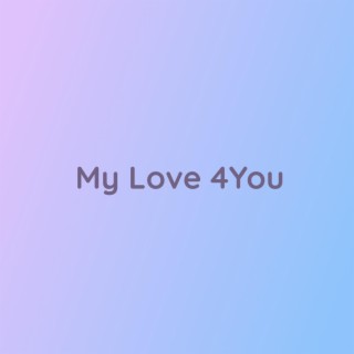 My Love 4You