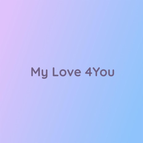 My Love 4You | Boomplay Music