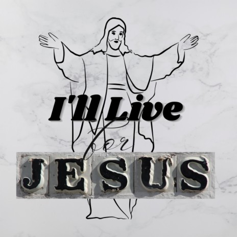 I'll live for Jesus | Boomplay Music