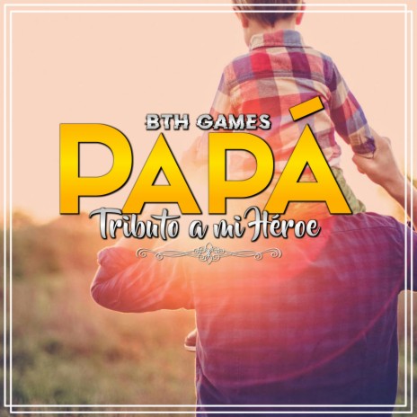 Papa - Tributo a mi héroe | Boomplay Music