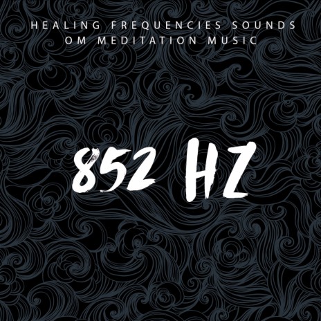 852 Hz Awakening Intuition ft. OM Meditation Music