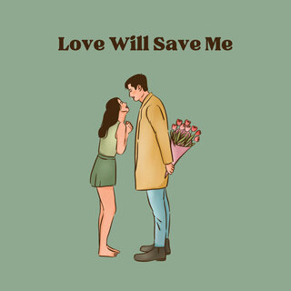 Love Will Save Me