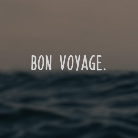 bon voyage. | Boomplay Music