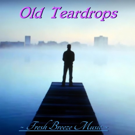 Old Teardrops | Boomplay Music