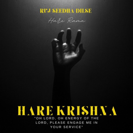 HARE RAMA HARE KRISHNA (Oh Lord, oh energy of the Lord, please engage me in your service.)