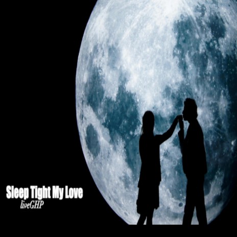 Sleep Tight My Love
