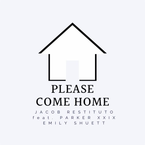 Please Come Home ft. Parker XXIX & Emily Shuett | Boomplay Music