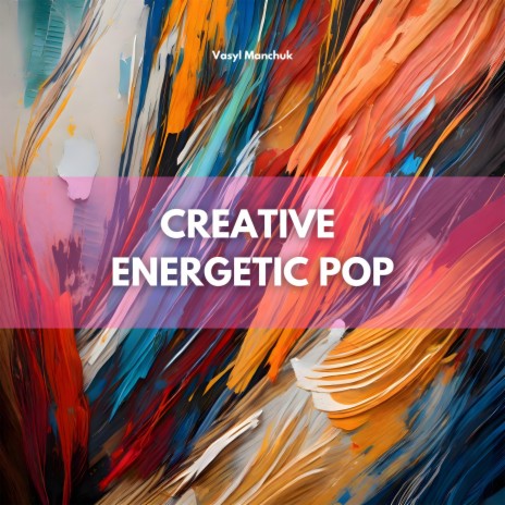Creative Energetic Pop | Boomplay Music