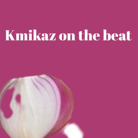 Kmikaz on the Beat | Boomplay Music