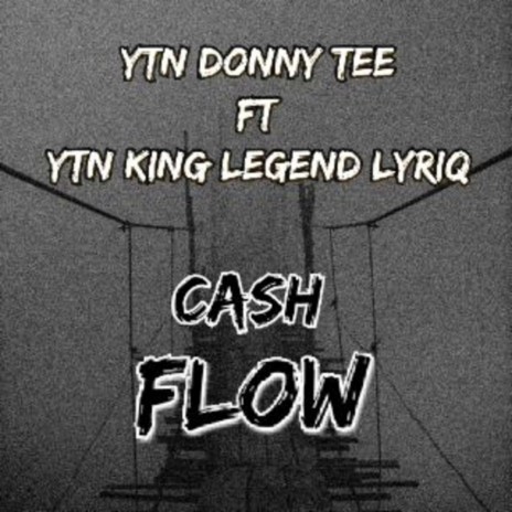 Cash flow ft. YTN King Legend LyriQ 🅴 | Boomplay Music