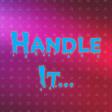 Handle It.... | Boomplay Music